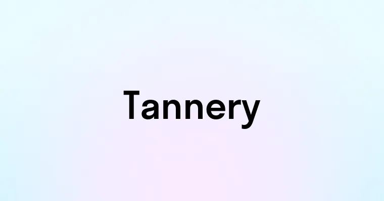 Tannery