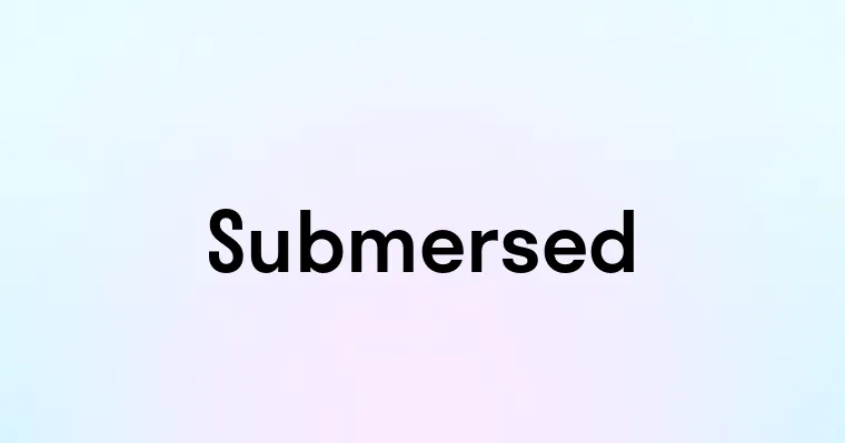 Submersed