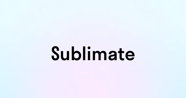 Sublimate