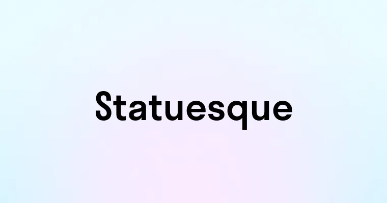 Statuesque