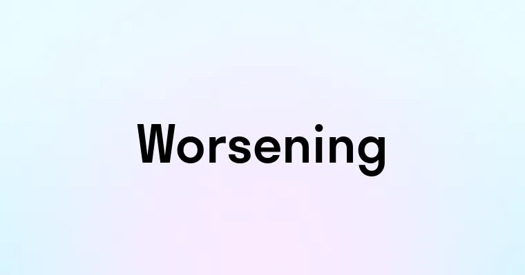 Worsening