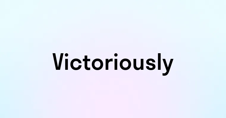 Victoriously