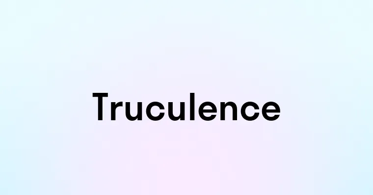 Truculence