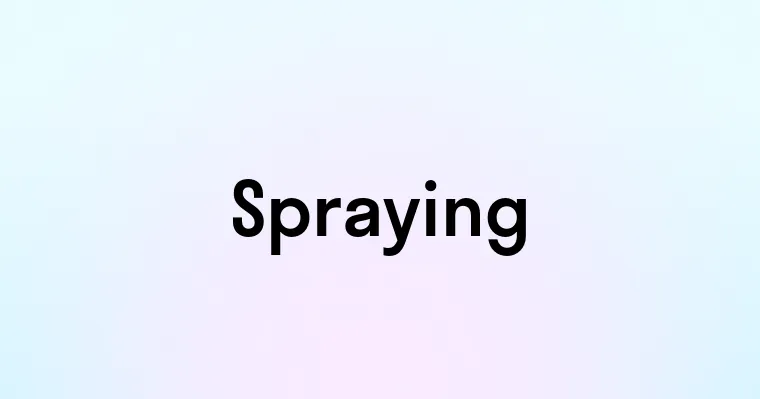 Spraying