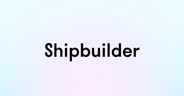 Shipbuilder