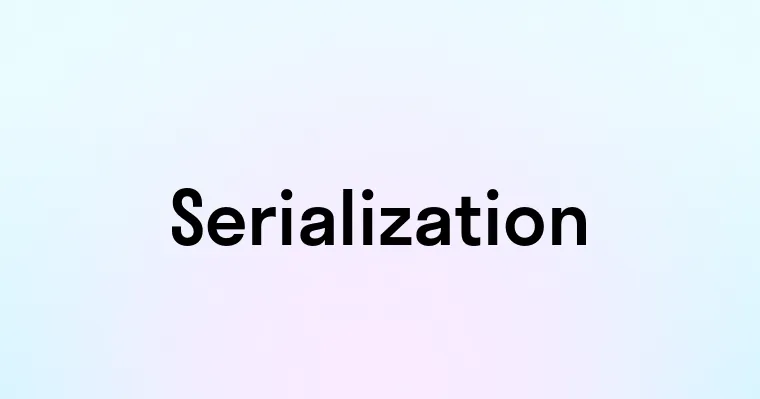 Serialization