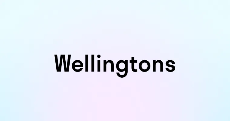 Wellingtons