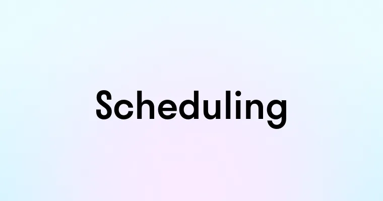 Scheduling