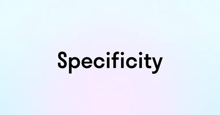 Specificity