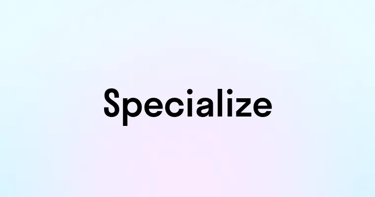 Specialize