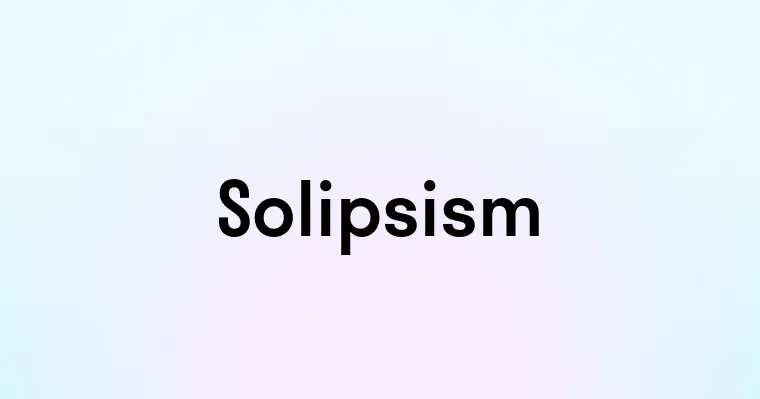 Solipsism