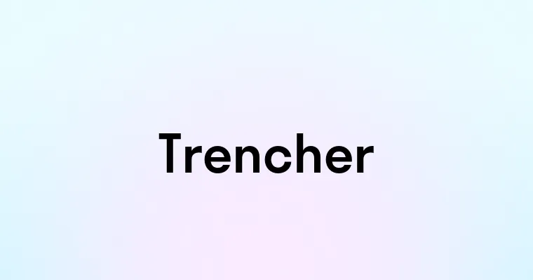 Trencher