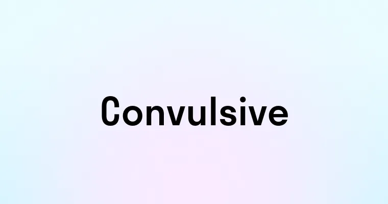 Convulsive