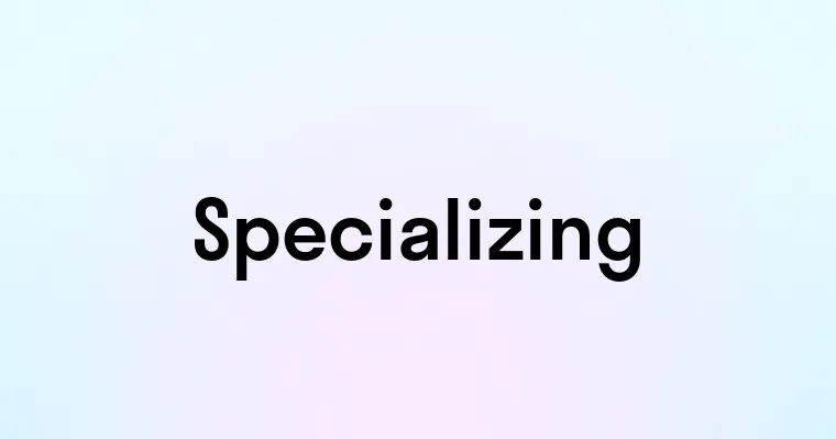 Specializing