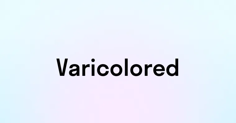 Varicolored