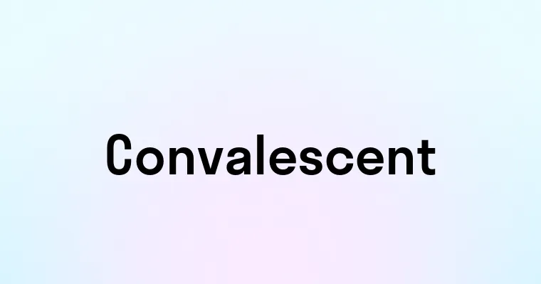 Convalescent