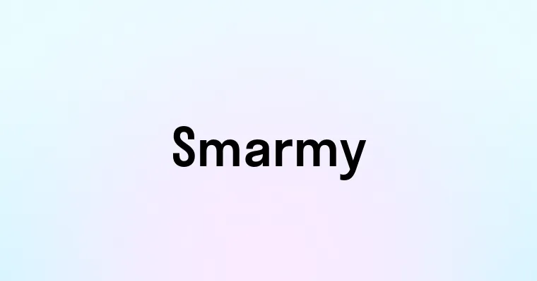 Smarmy