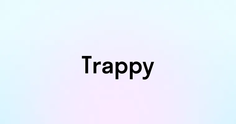 Trappy