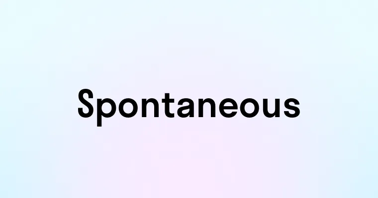 Spontaneous