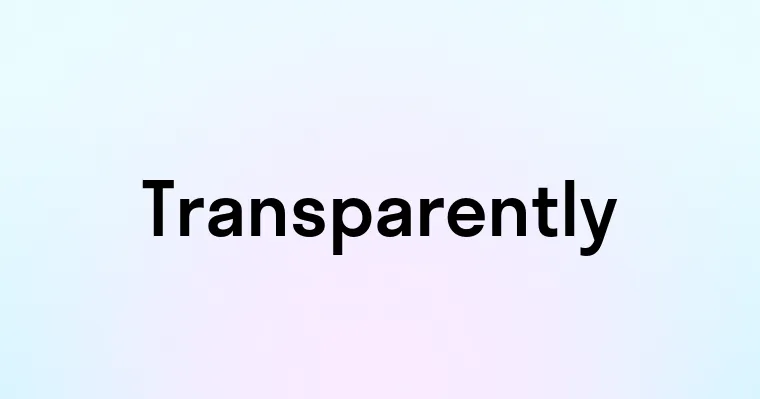 Transparently