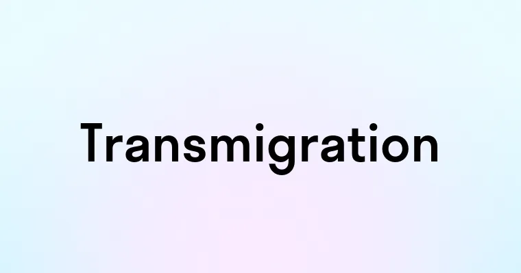 Transmigration