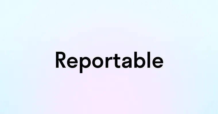 Reportable