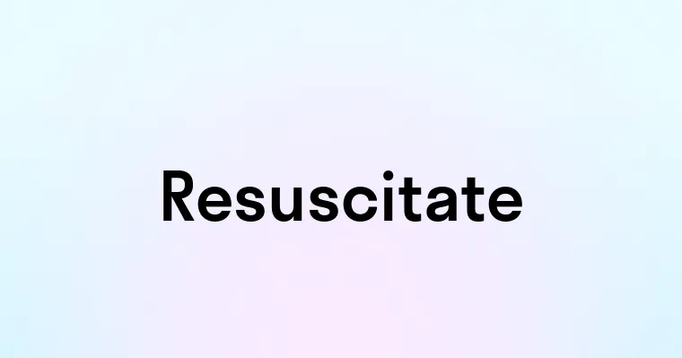 Resuscitate