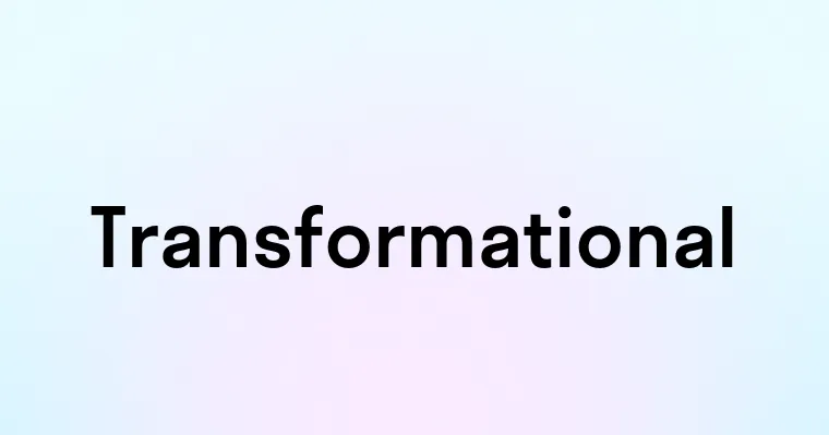 Transformational