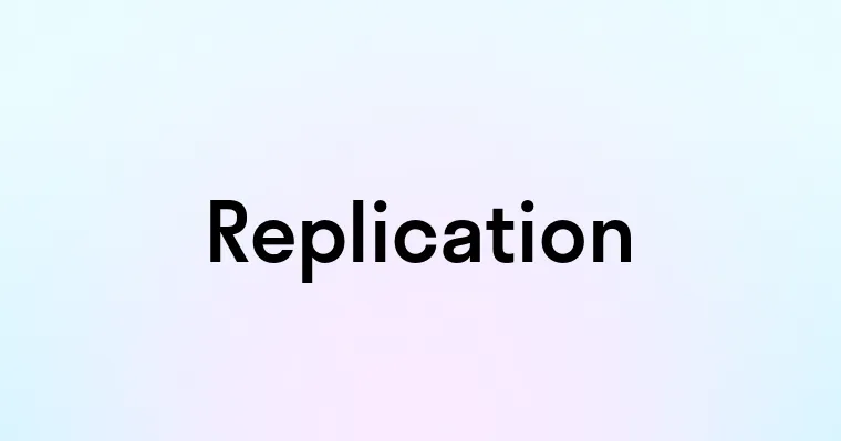 Replication