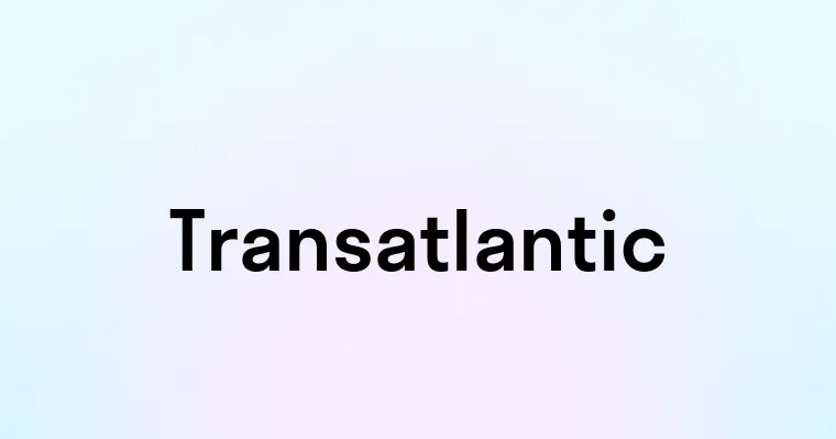 Transatlantic