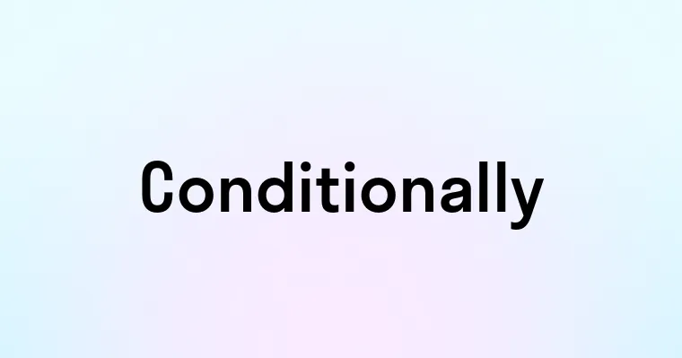 Conditionally