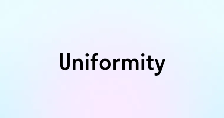 Uniformity