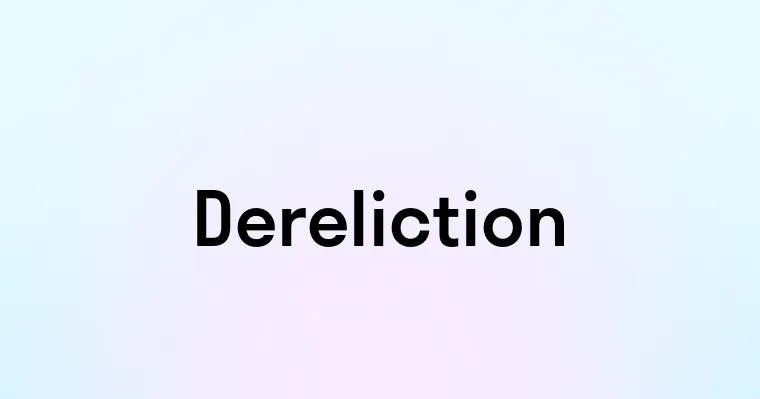 Dereliction