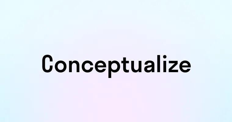 Conceptualize