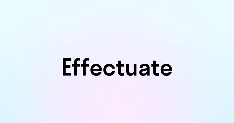 Effectuate