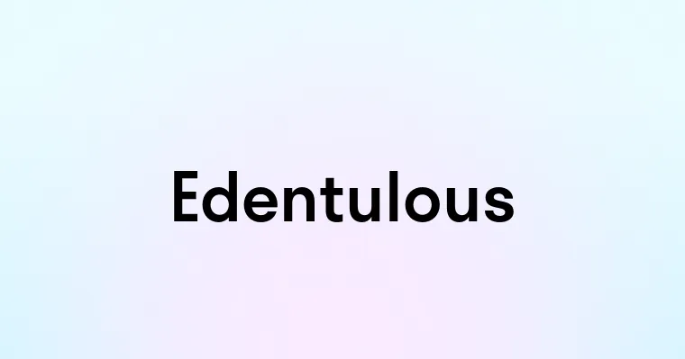 Edentulous