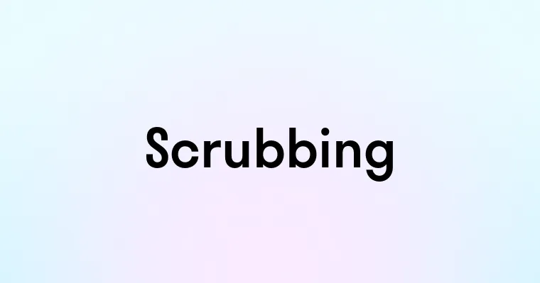 Scrubbing