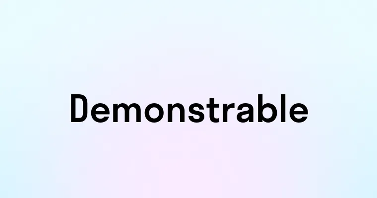 Demonstrable