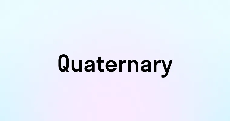 Quaternary