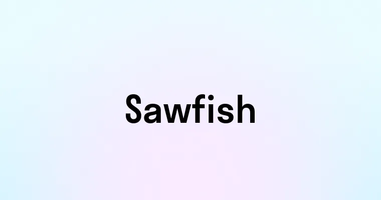 Sawfish