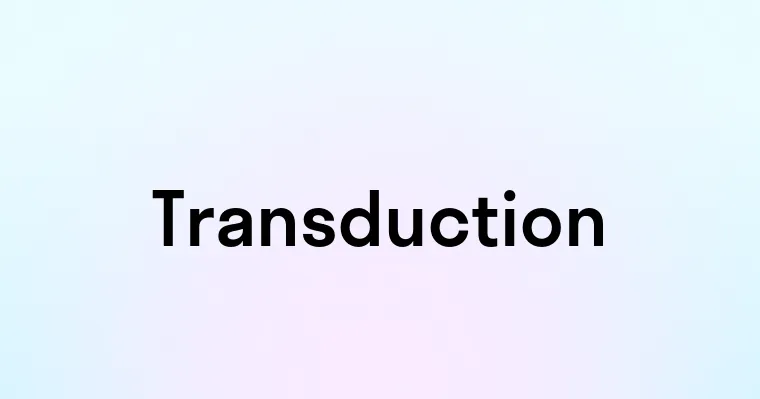 Transduction