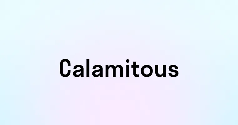 Calamitous