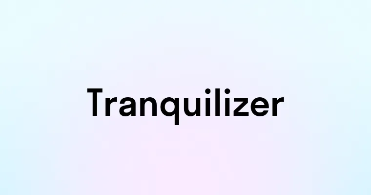 Tranquilizer