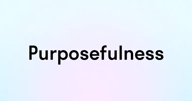 Purposefulness