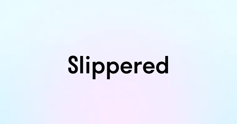 Slippered