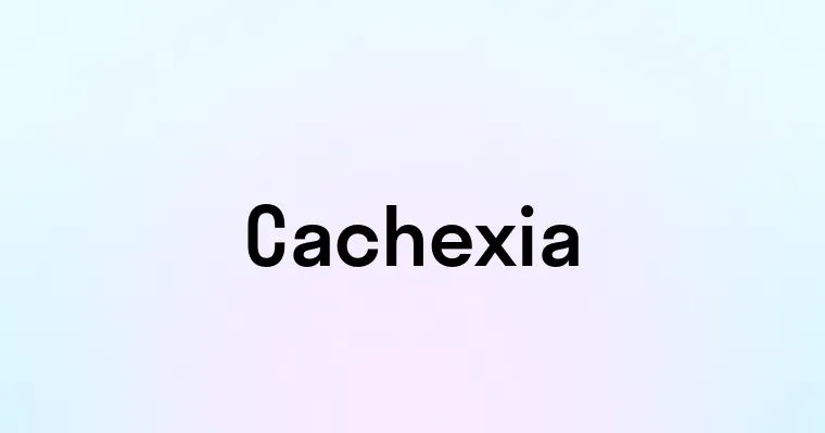 Cachexia