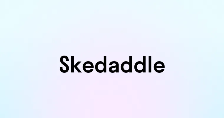 Skedaddle