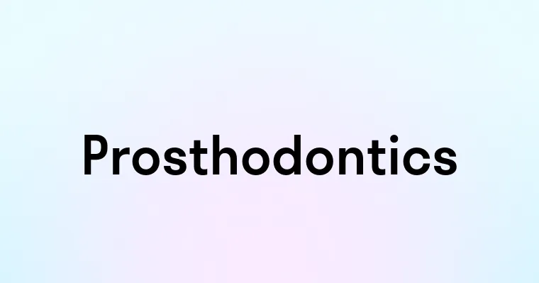 Prosthodontics