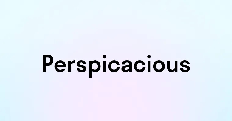 Perspicacious