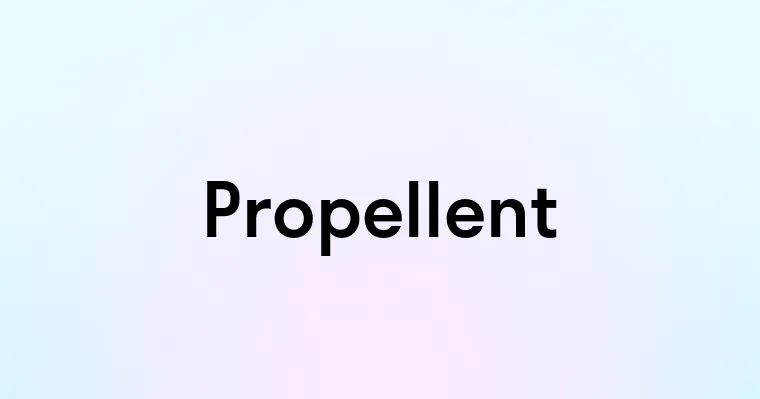 Propellent